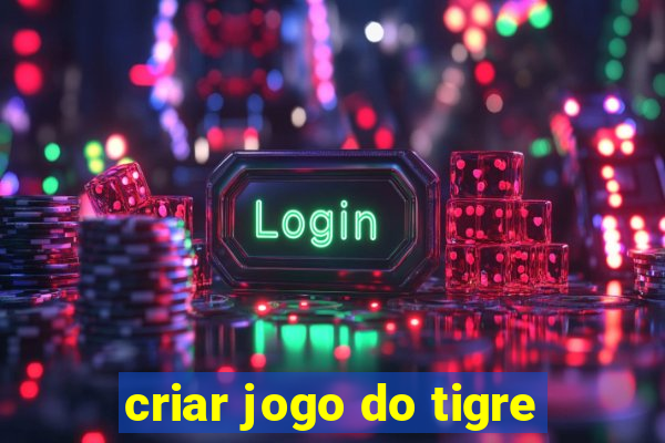 criar jogo do tigre